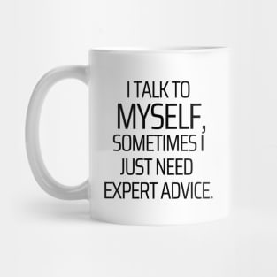 I Give Myself Expert Advice Mug